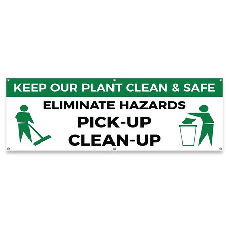 Signmission Keep Our Plant Clean & Safe Eliminate Hazards Pick-Up Clean-Up Banner Concession Stand Single Sided B-72-30094